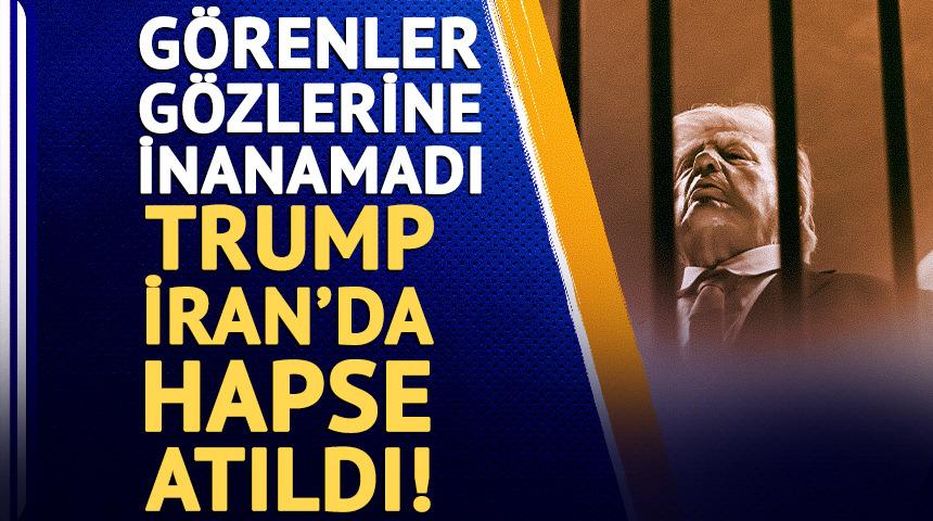 Trump İran'da hapse atıldı! 