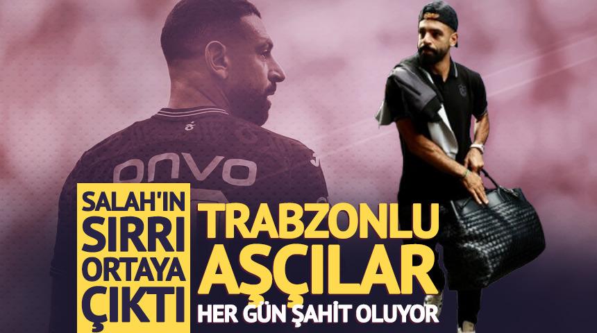 Salah'ın sırrı Trabzonlu aş&ccedil;ıları şaşırttı! 