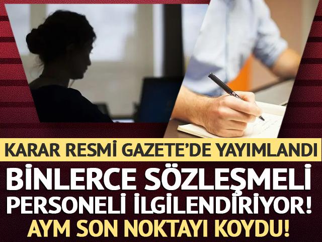 AYM son noktayı koydu! Binlerce s&ouml;zleşmeli personeli ilgilendiren tayin kararı!