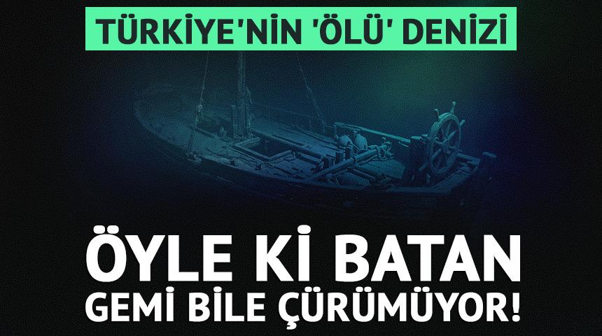 T&uuml;rkiye'nin '&ouml;l&uuml;' denizi: &Ouml;yle ki batan gemi bile &ccedil;&uuml;r&uuml;m&uuml;yor!