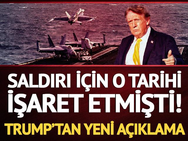 Saldırı i&ccedil;in o tarihi işaret etmişti! Trump'tan yeni a&ccedil;ıklama 