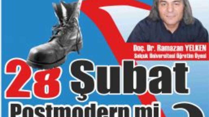 28 Şubat postmodern mi premodern mi?