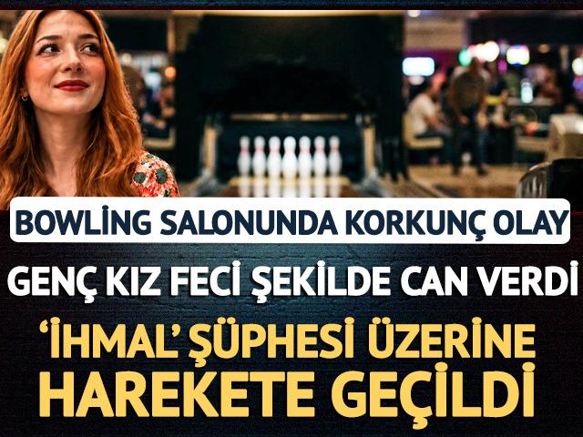 &Ccedil;orum'da korkun&ccedil; olay! Bowling makinesinin &ccedil;arptığı gen&ccedil; kadın hayatını kaybetti