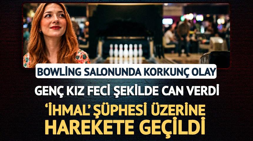 &Ccedil;orum'da korkun&ccedil; olay! Bowling makinesinin &ccedil;arptığı gen&ccedil; kadın hayatını kaybetti