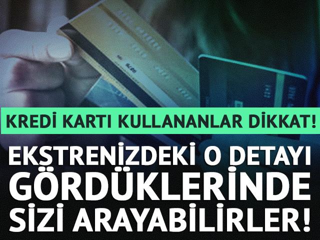 Kredi kartı ekstreniz y&uuml;z&uuml;nden hi&ccedil; beklemediğiniz bir telefon alabilirsiniz