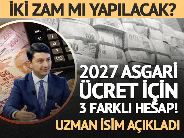 2027 asgari &uuml;cret i&ccedil;in 3 zam senaryosu! Uzman isim temmuzu işaret etti