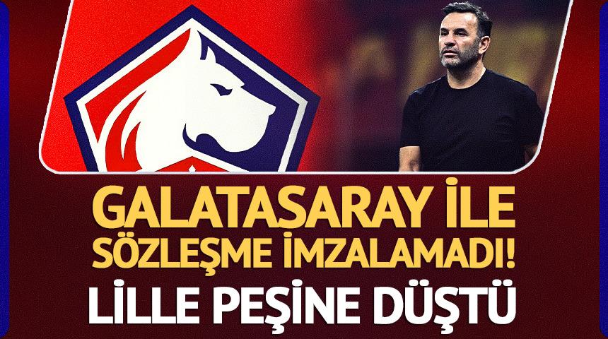 Galatasaray ile s&ouml;zleşme imzalamadı! Lille'den transfer hamlesi