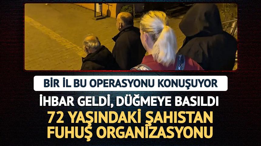 72 yaşındaki şahıstan fuhuş organizasyonu