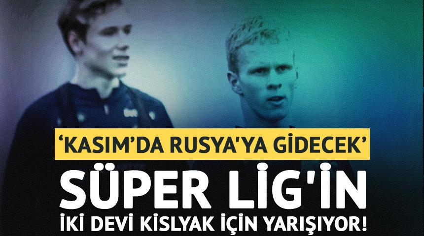 S&uuml;per Lig'in iki devi Kislyak i&ccedil;in yarışıyor! 'Kasım'da g&ouml;r&uuml;şme var'