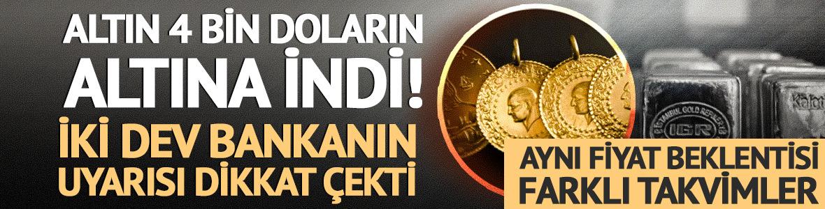 Altın 4 bin doların altına indi! İki bankanın uyarısı dikkat &ccedil;ekti