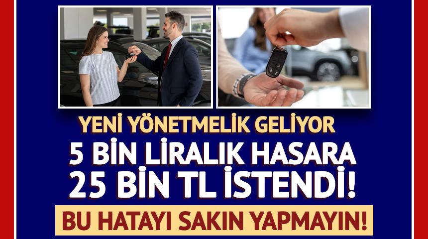 5 bin liralık hasara 25 bin TL istendi! Ara&ccedil; kiralamada yeni d&ouml;nem