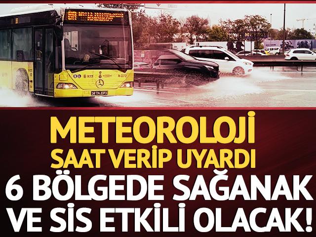 Meteoroloji saat verip uyardı: 6 b&ouml;lgede etkili olacak