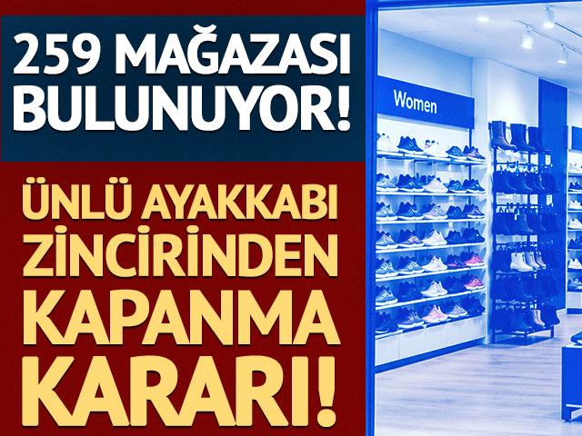 259 mağazası vardı! &Uuml;nl&uuml; ayakkabı devinden kapanma kararı