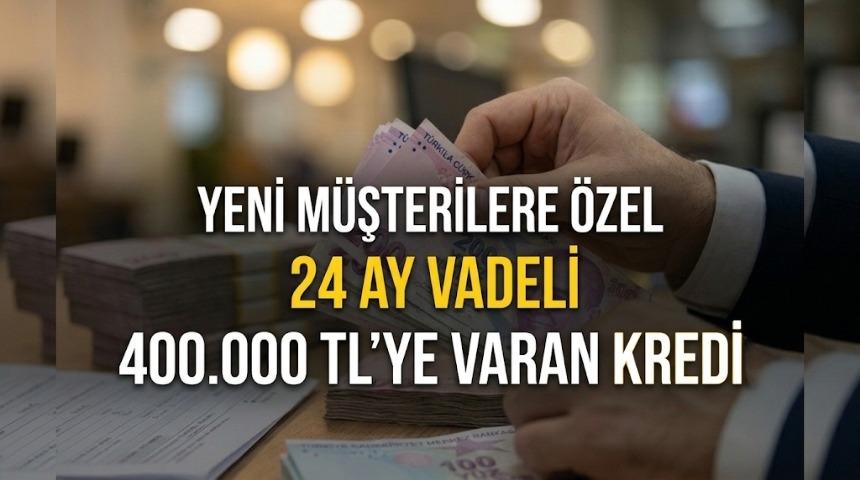  %3,19 faizli 400.000 TL'ye varan kredi fırsatı