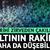 Altının rakibi daha da d&uuml;şebilir