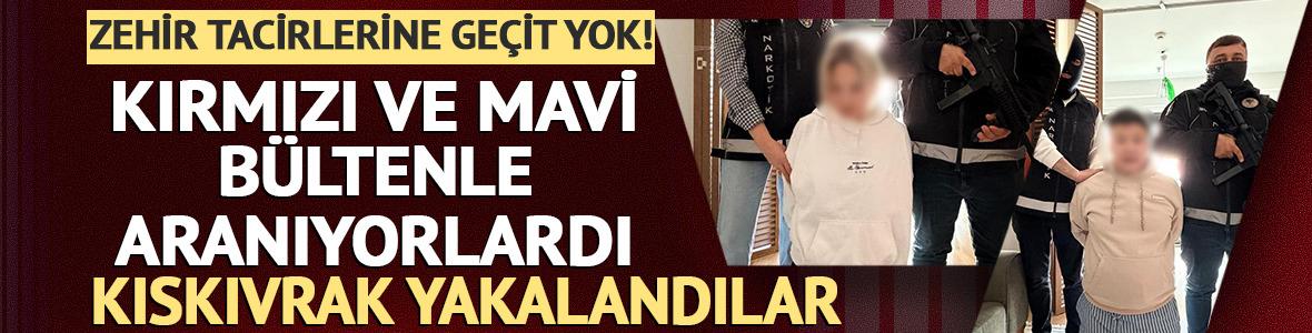 Mavi ve kırmızı b&uuml;ltenle aranıyorlardı! İstanbul'da kıskıvrak yakalandılar