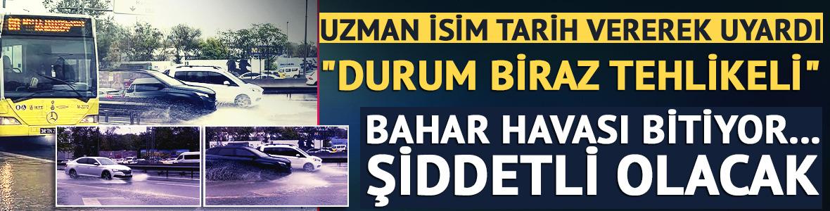 Orhan Şen tarih vererek uyardı: "Durum biraz tehlikeli"