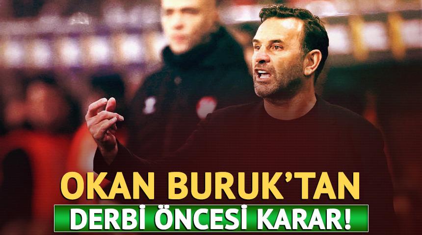 Okan Buruk'tan Fenerbah&ccedil;e derbisi &ouml;ncesi karar!