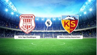 CANLI | Orfa Yapı Pendikspor - Metro Holding Kayserispor maç anlatımı! Maç ne zaman? Saat kaçta ve hangi kanalda? - 25 Ekim 2026