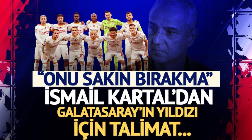 Galatasaray derbisi &ouml;ncesi İsmail Kartal'dan talimat! "Onu sakın bırakma"