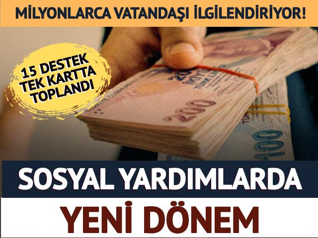 Sosyal yardımlarda yeni d&ouml;nem! 15 destek tek kartta toplandı