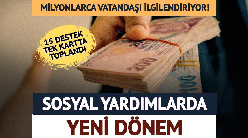 Sosyal yardımlarda yeni d&ouml;nem! 15 destek tek kartta toplandı