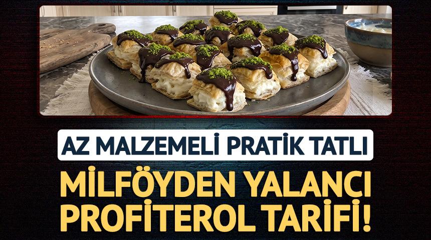 Milf&ouml;yden yalancı profiterol tarifi! Az malzemeli pratik tatlı