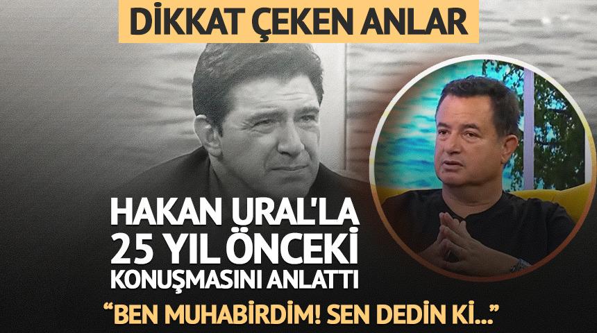 Acun Ilıcalı'dan Hakan Ural'a samimi itiraf: "Gemiyi yaktım"