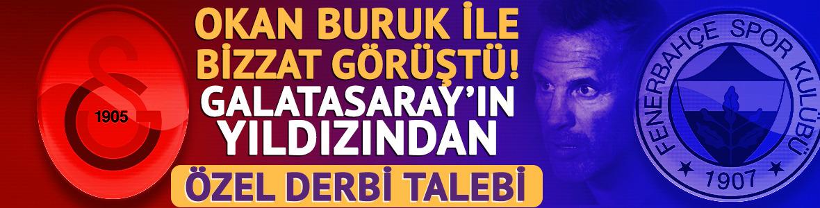 Okan Buruk ile bizzat g&ouml;r&uuml;şt&uuml;! Galatasaraylı yıldızdan Fenerbah&ccedil;e talebi