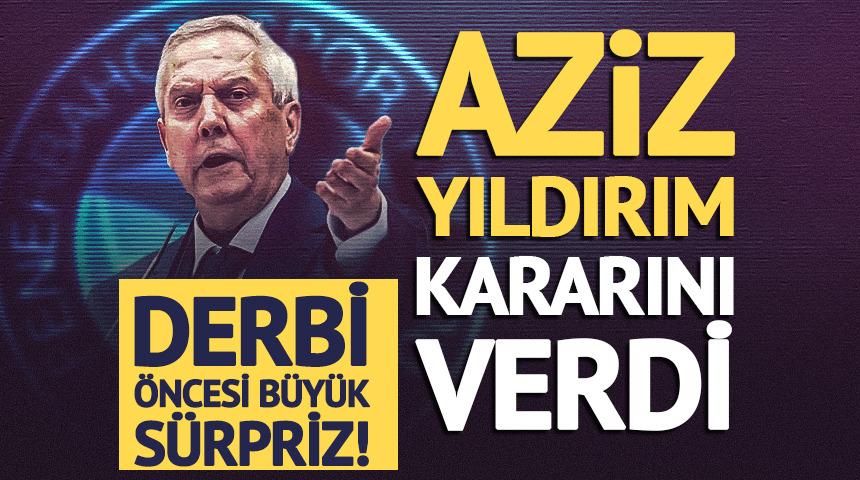 Galatasaray derbisi &ouml;ncesi Aziz Yıldırım'dan s&uuml;rpriz karar!