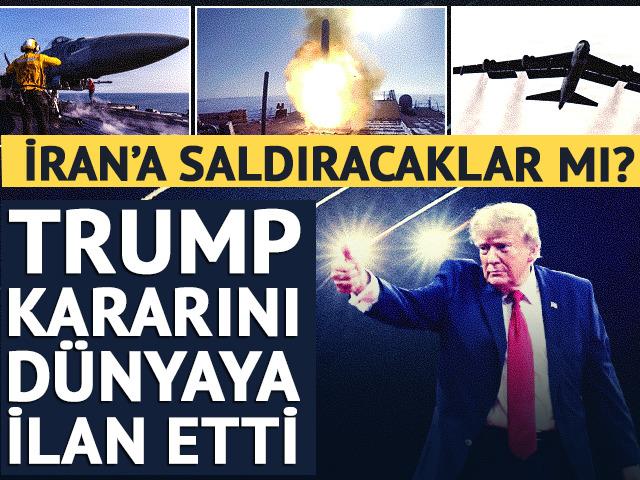 Trump a&ccedil;ıkladı! İran'a saldırı olacak mı?