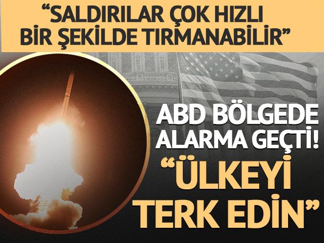 ABD duyurdu: "&Uuml;lkeyi terk edin" talimatı