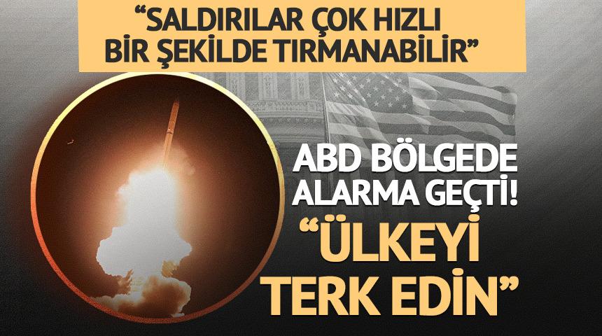 ABD duyurdu: "&Uuml;lkeyi terk edin" talimatı