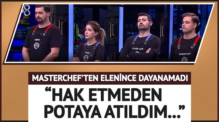 MasterChef'ten o isim elendi! "Hak etmeden potaya atıldım"