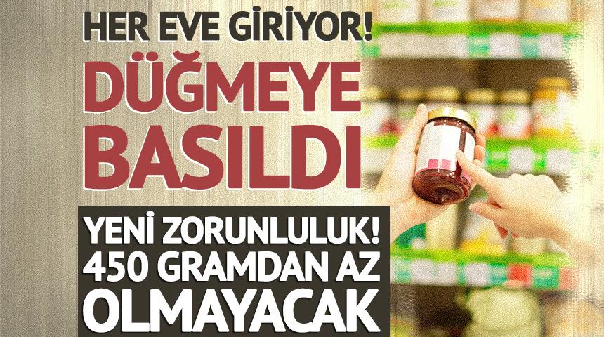 Her eve giren gıda i&ccedil;in d&uuml;ğmeye basıldı: 450 gramdan az olmayacak