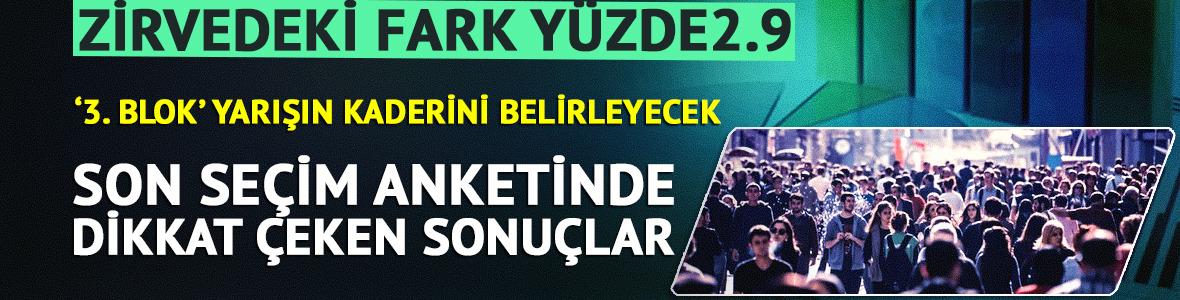 Son se&ccedil;im anketinde dikkat &ccedil;eken sonu&ccedil;! '&Uuml;&ccedil;&uuml;nc&uuml; blok' yarışın kaderini belirleyecek
