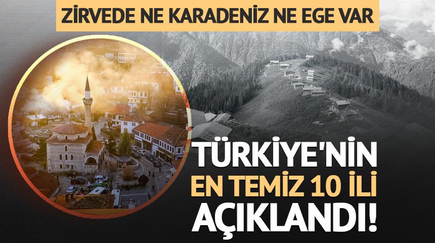 En temiz 10 il a&ccedil;ıklandı! Zirvede ne Karadeniz ne Ege var