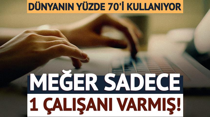 D&uuml;nyanın y&uuml;zde 70'i kullanıyor ama sadece 1 &ccedil;alışanı varmış!