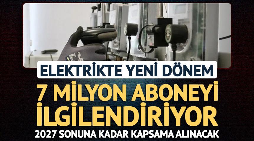 Elektrikte yeni d&ouml;nem! Milyonlarca aboneyi ilgilendiriyor: Kapsama alınacak