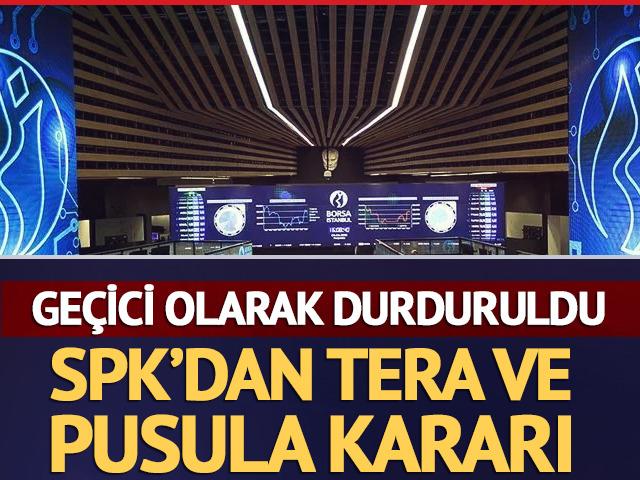 SPK'dan Tera ve Pusula kararı! Ge&ccedil;ici olarak durduruldu