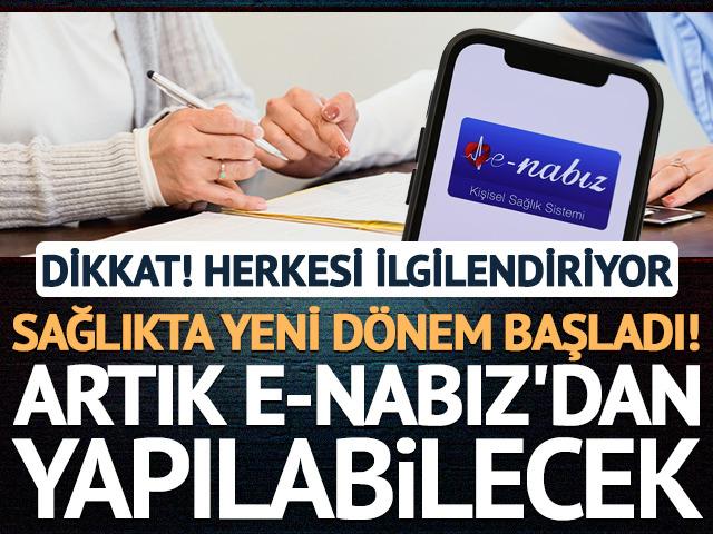 Sağlıkta yeni d&ouml;nem başladı! Vatandaşlar artık e-Nabız'dan yapabilecek