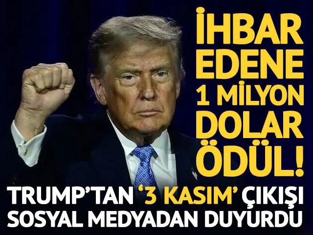 Trump&rsquo;tan '3 Kasım' a&ccedil;ıklaması: İhbar edene 1 milyon dolar &ouml;d&uuml;l