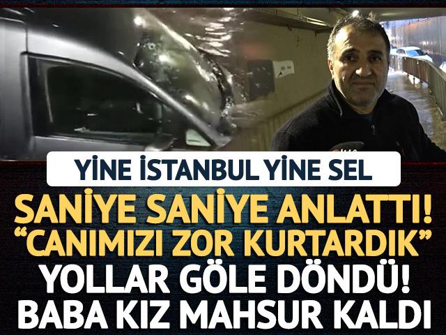 İstanbul'da baba-kız mahsur kaldı: Canımızı zor kurtardık