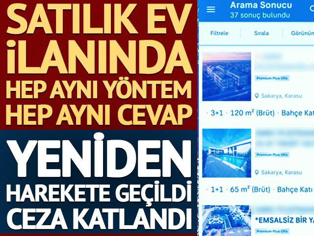 Satılık ev ilanında hep aynı y&ouml;ntem hep aynı cevap: Ceza katlandı