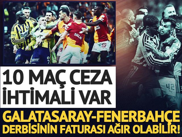 Galatasaray-Fenerbah&ccedil;e derbisinin faturası ağır olabilir! 10 ma&ccedil; ceza ihtimali var