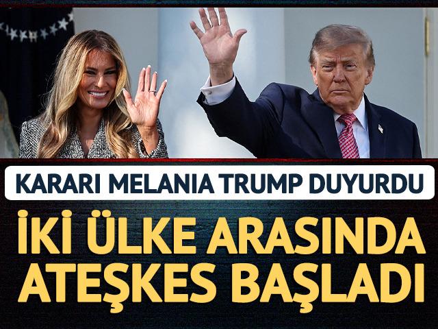 Melania Trump duyurdu! İki ülke arasında ateşkes başladı