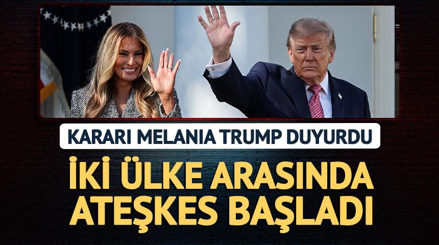 Melania Trump duyurdu! İki &uuml;lke arasında ateşkes başladı