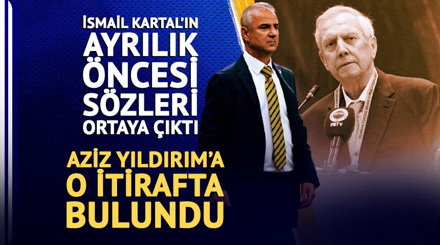 İsmail Kartal'ın istifa &ouml;ncesi s&ouml;zleri ortaya &ccedil;ıktı 