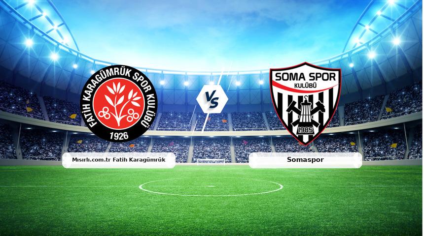CANLI | Mısırlı.com.tr Fatih Karag&uuml;mr&uuml;k - Somaspor ma&ccedil; anlatımı! Ma&ccedil; ne zaman? Saat ka&ccedil;ta ve hangi kanalda? - 28 Ekim 2026