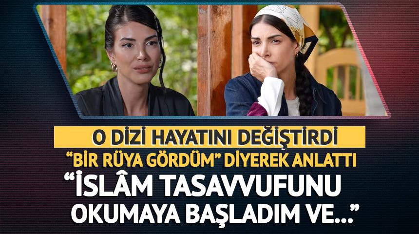 O diziyle hayatı değişti: "İsl&acirc;m tasavvufunu okumaya başladım" 